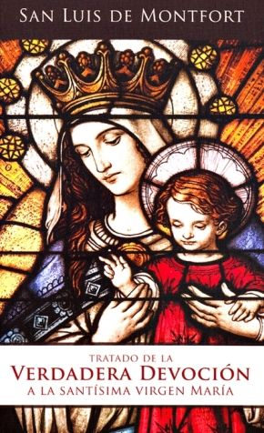 «Tratado de la Verdadera Devoción a la Santísima Virgen María», de S.Luis María Grignion de Montfort