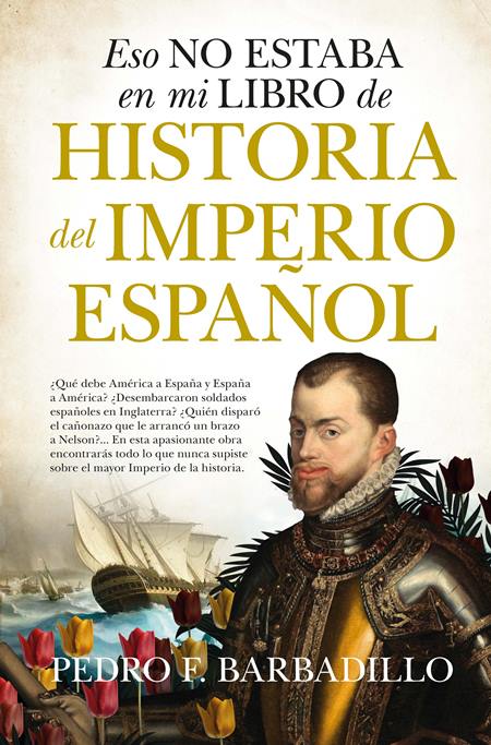 Pedro Fernández Barbadillo, 'Eso no estaba en mi libro de Historia del Imperio Español'.