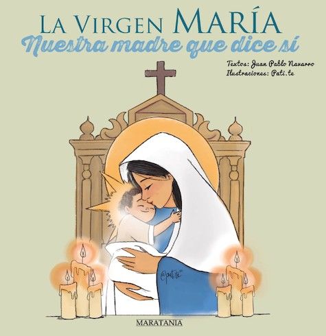 'La Virgen María. Nuestra madre que dice sí', de Juan Pablo Navarro y Pati.te